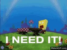 spongebob gifs|spongebob i need it gif.